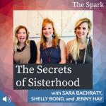 The Secrets of Sisterhood with Sarah Bachraty, Shelly Bond, and Jenny Hay