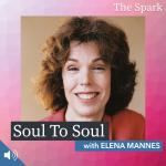 Soul To Soul with Elena Mannes