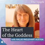 The Heart of the Goddess with Hallie Inglehart Austen