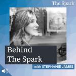 Behind The Spark with Stephanie James