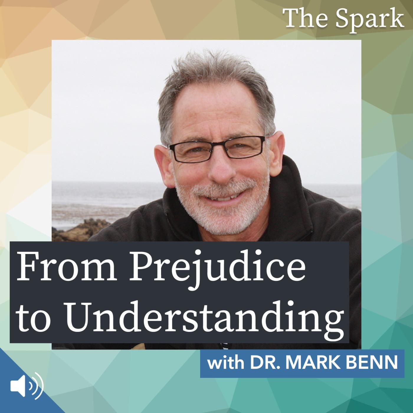 From Prejudice to Understanding with Dr. Mark Benn