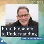 From Prejudice to Understanding with Dr. Mark Benn (Rebroadcast)