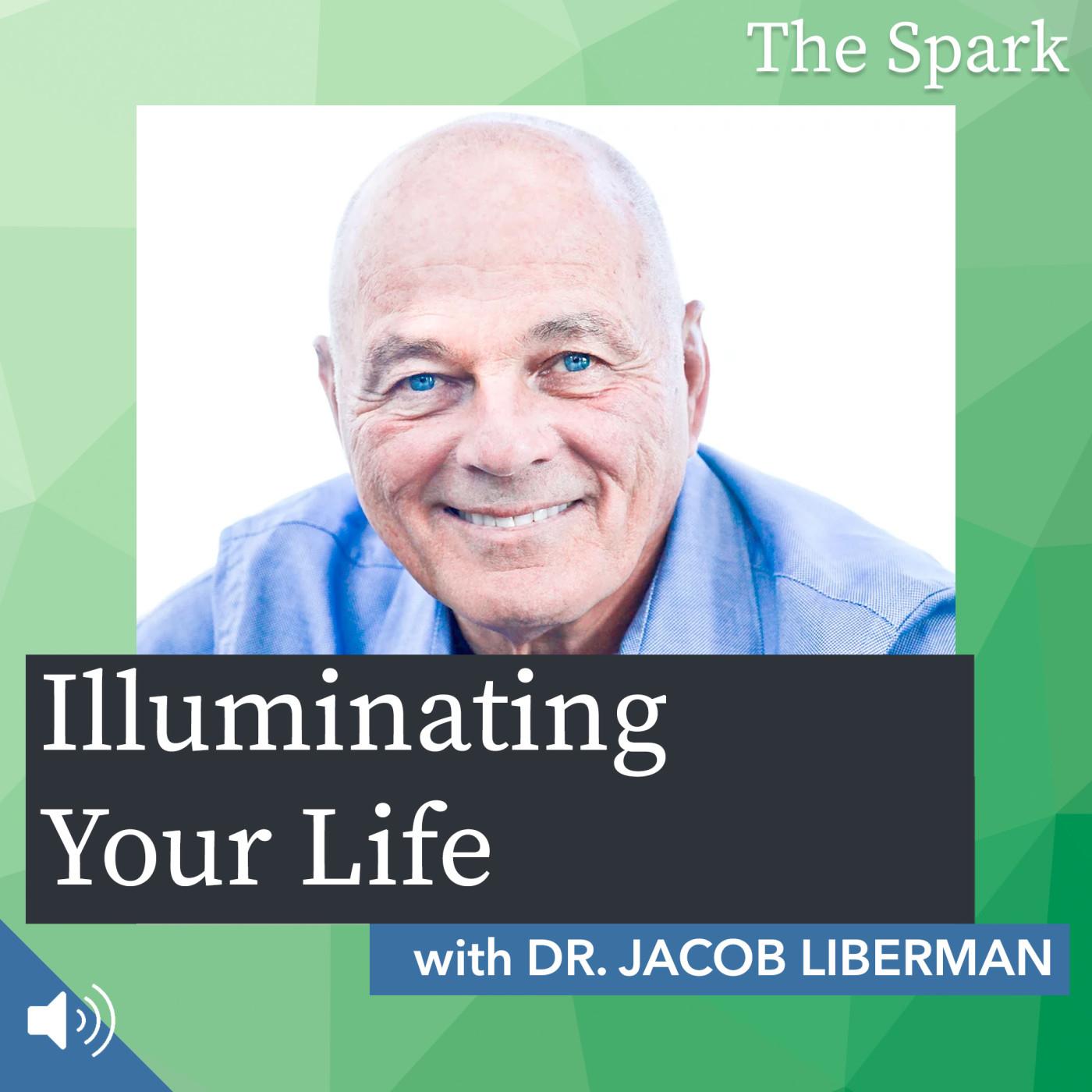Illuminating Your Life with Dr. Jacob Liberman