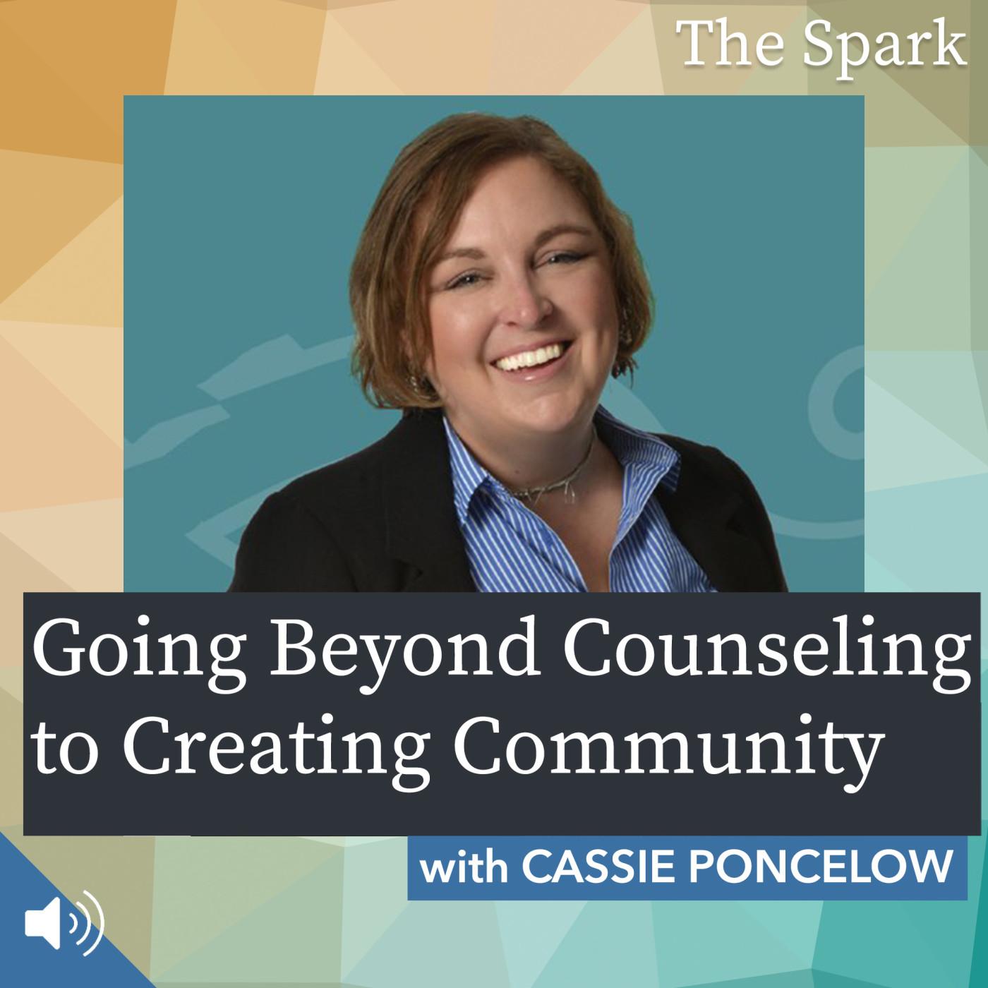 Going Beyond Counseling to Creating Community with Cassie Poncelow