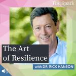 The Art of Resilience with Dr. Rick Hanson