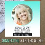 Because of Sam: Inclusion for Intellectual Developmental Disabilities