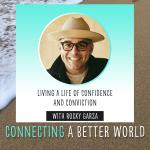 Living A Life of Confidence and Conviction with Rocky Garza