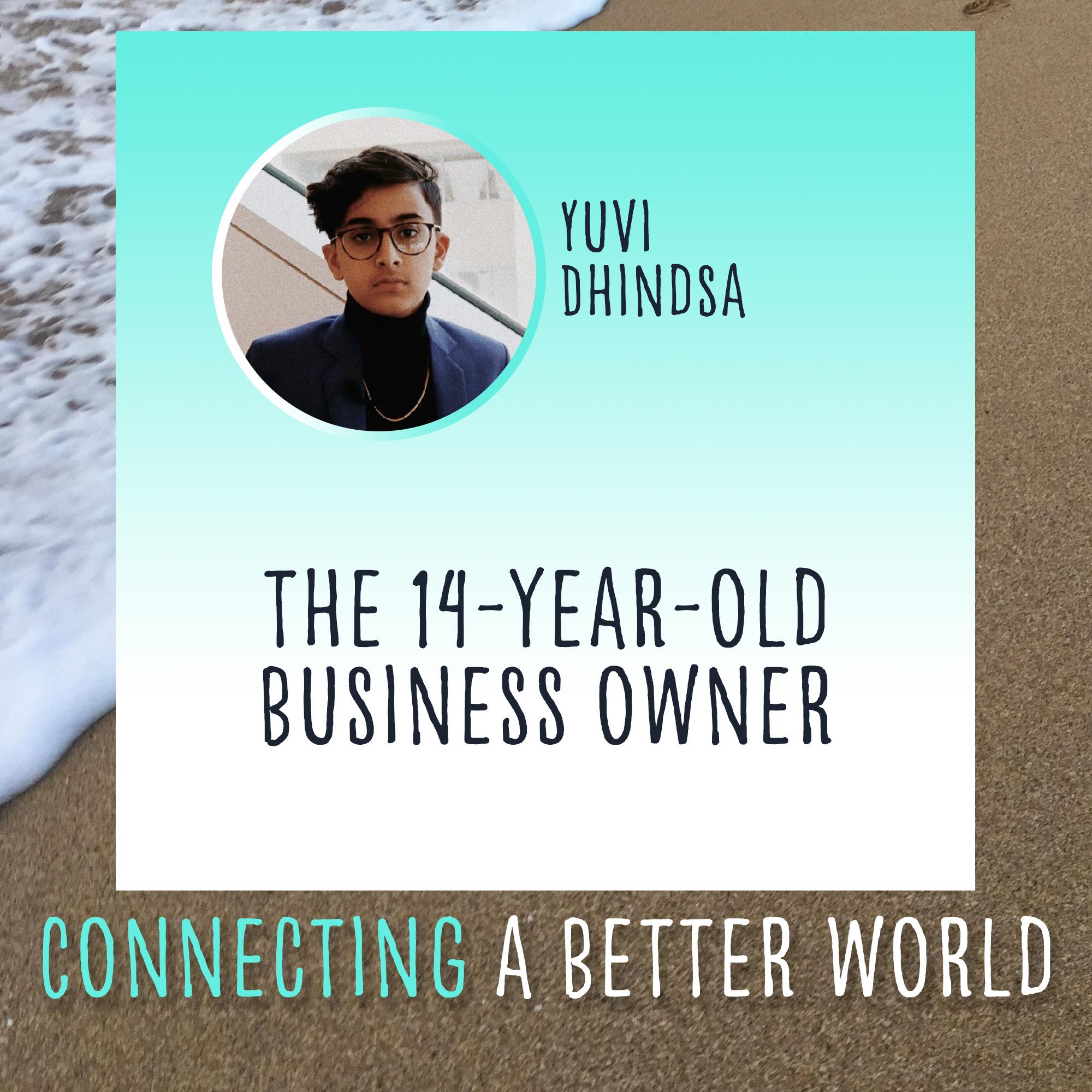 The 14 Year Old Business Owner, Yuvi Dhindsa