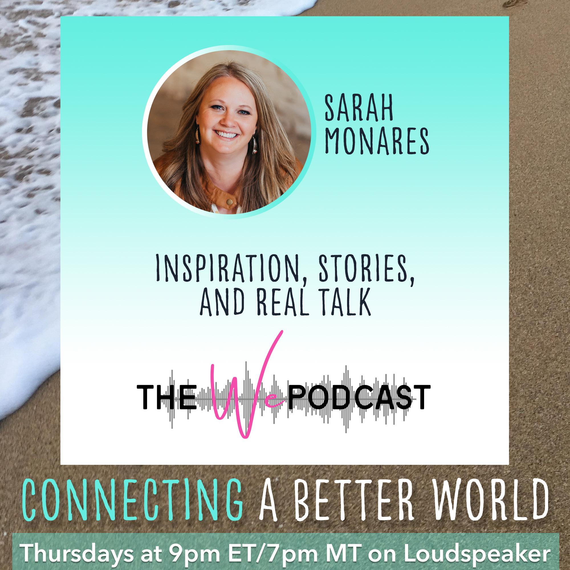 Inspiration, Stories, and Real Talk with Sarah Monares of The We Podcast