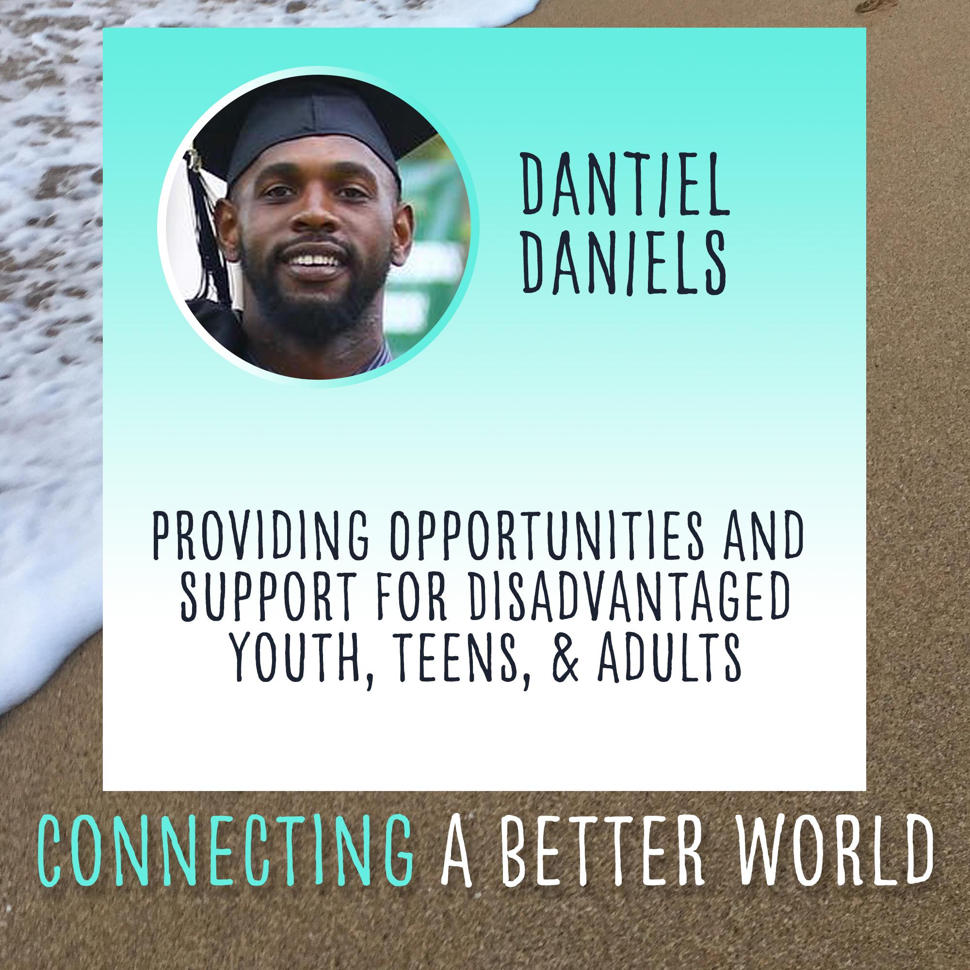Providing Opportunities and Support for Disadvantaged Youth, Teens, and Adults with Dantiel Daniels