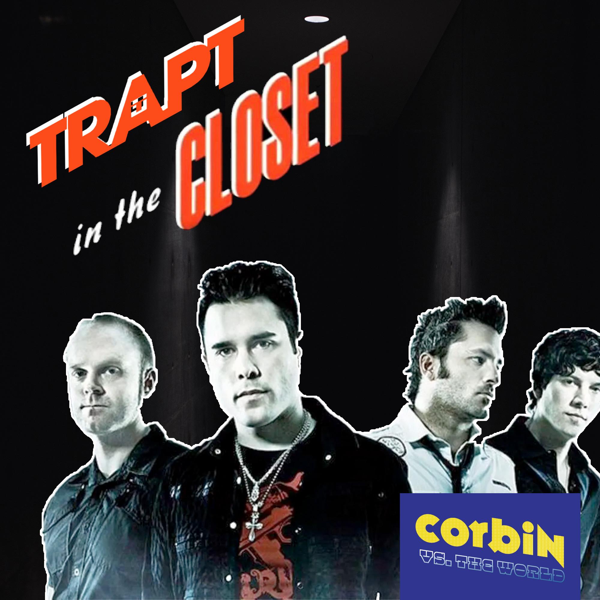 Trapt in the Closet