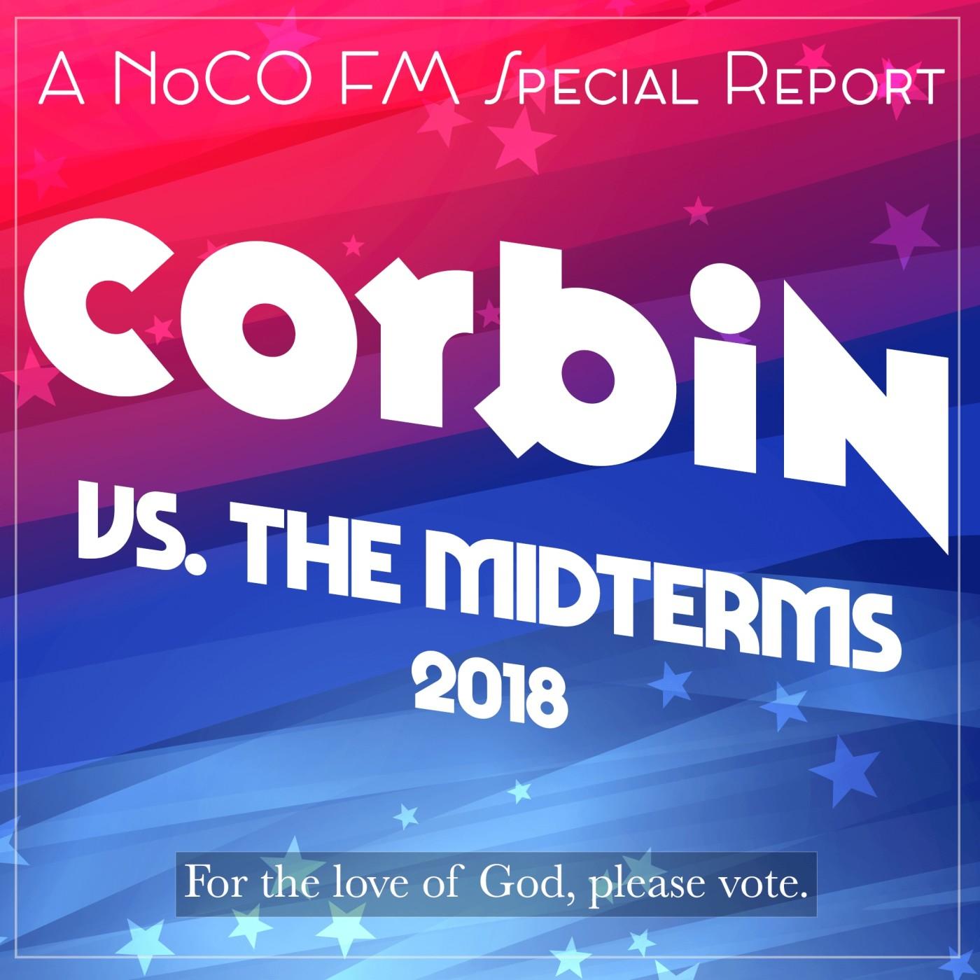 CVTW 010: Corbin vs. The Midterms: A NoCo FM Special Report