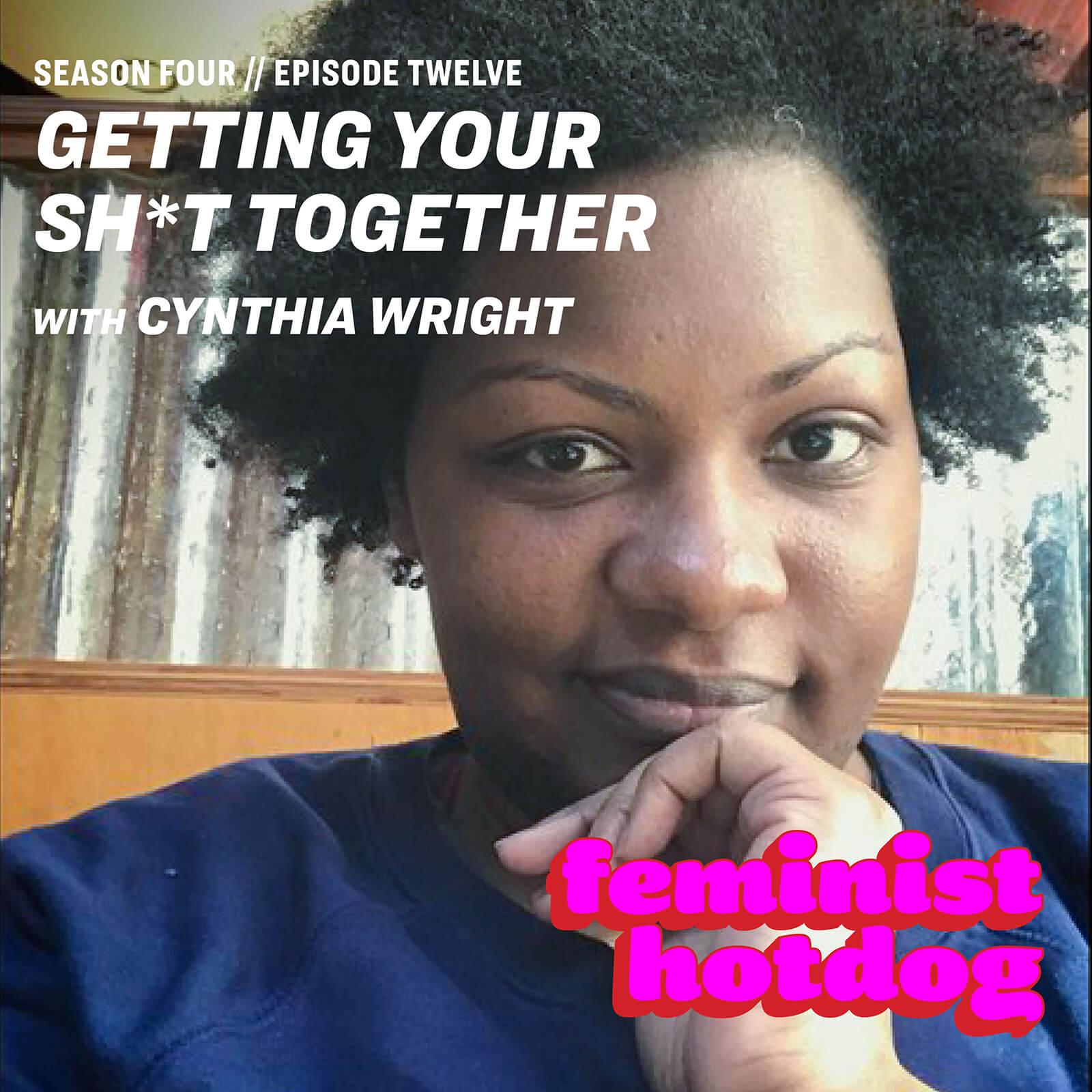 FH S4E12: Getting Your Sh*t Together with Cynthia Wright FH S4E12: Getting Your Sh*t Together with Cynthia Wright