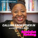 Calling Each Other In with Loretta J. Ross
