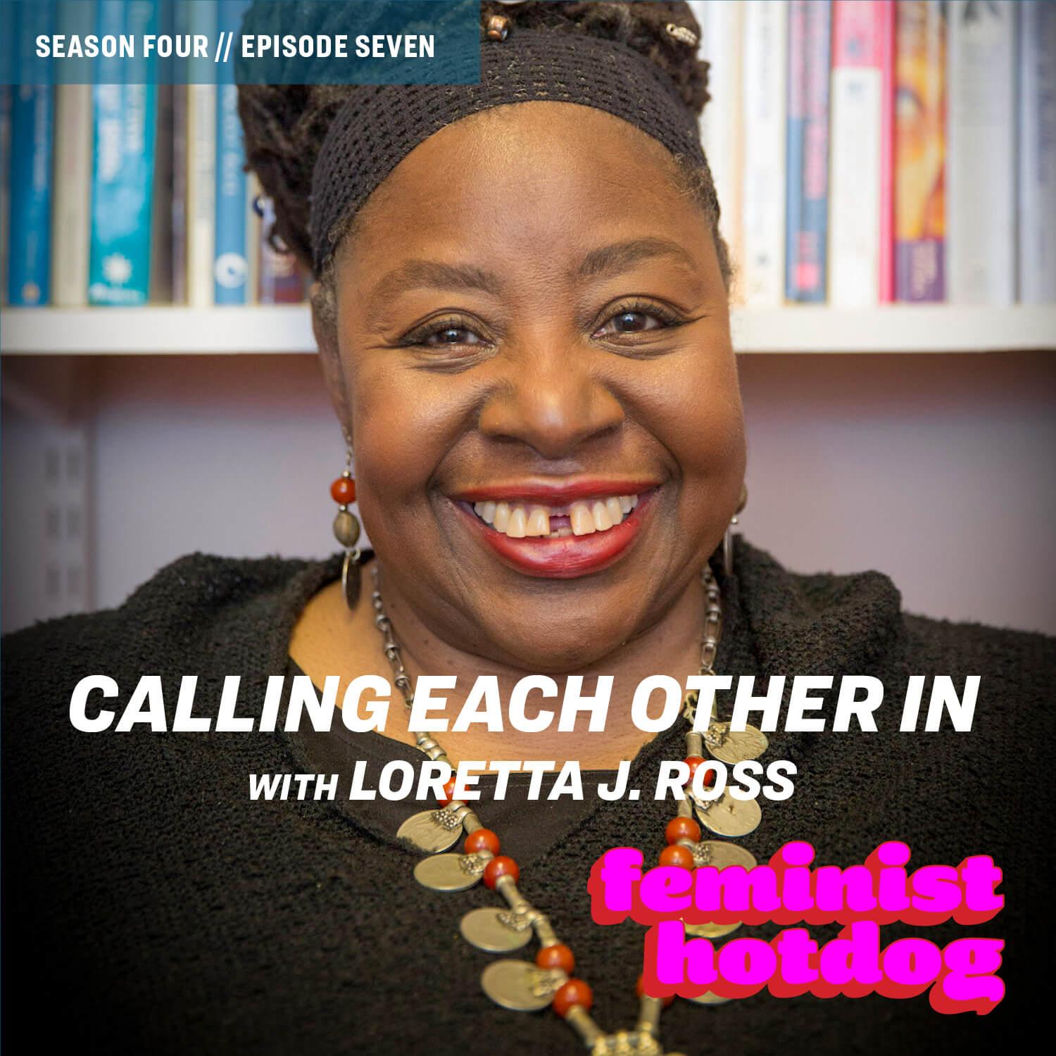 FH S4E7: Calling Each Other In with Loretta J. Ross FH S4E7: Calling Each Other In with Loretta J. Ross