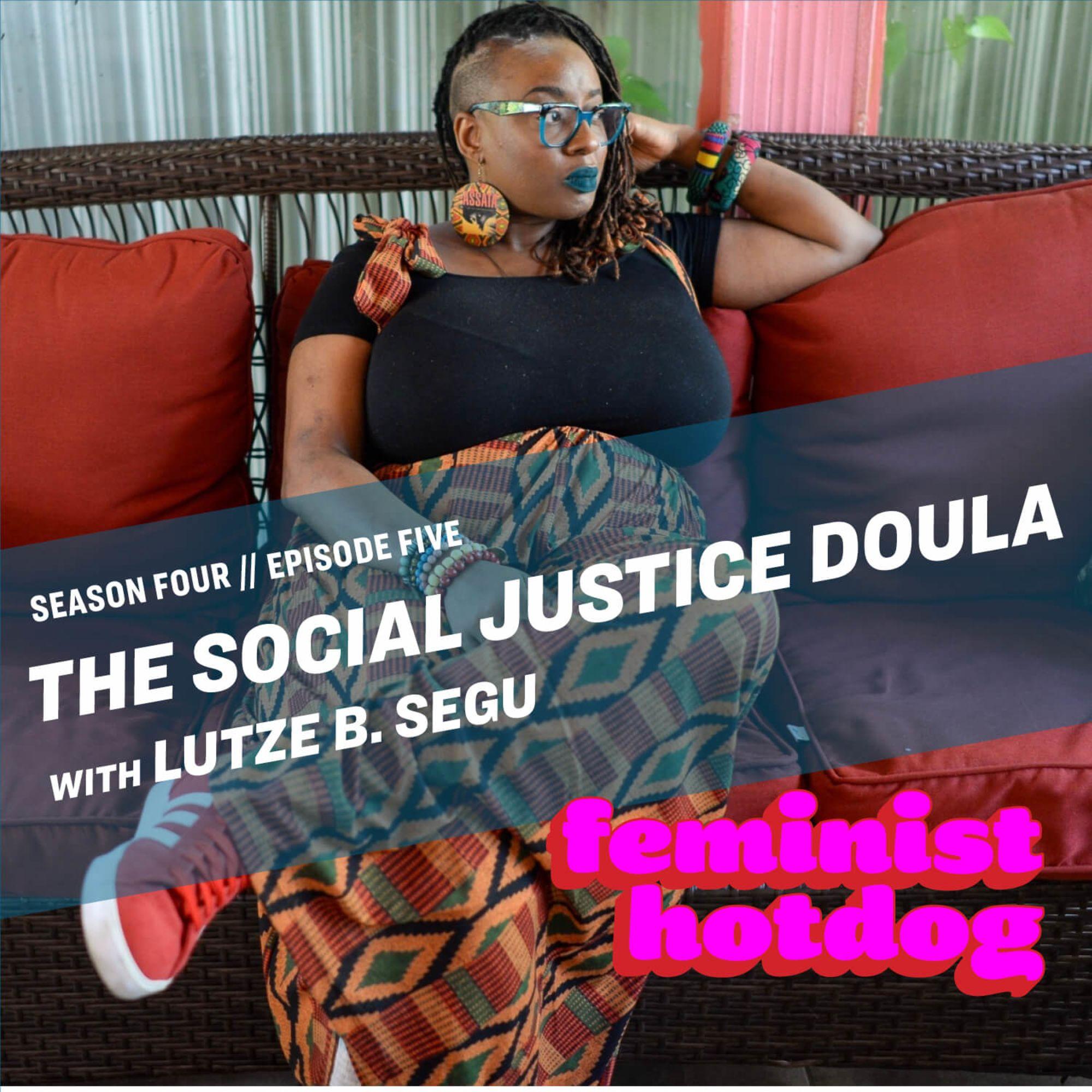 The Social Justice Doula with Lutze B. Segu