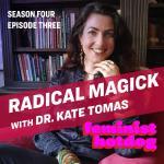 Radical Magick with Dr. Kate Tomas