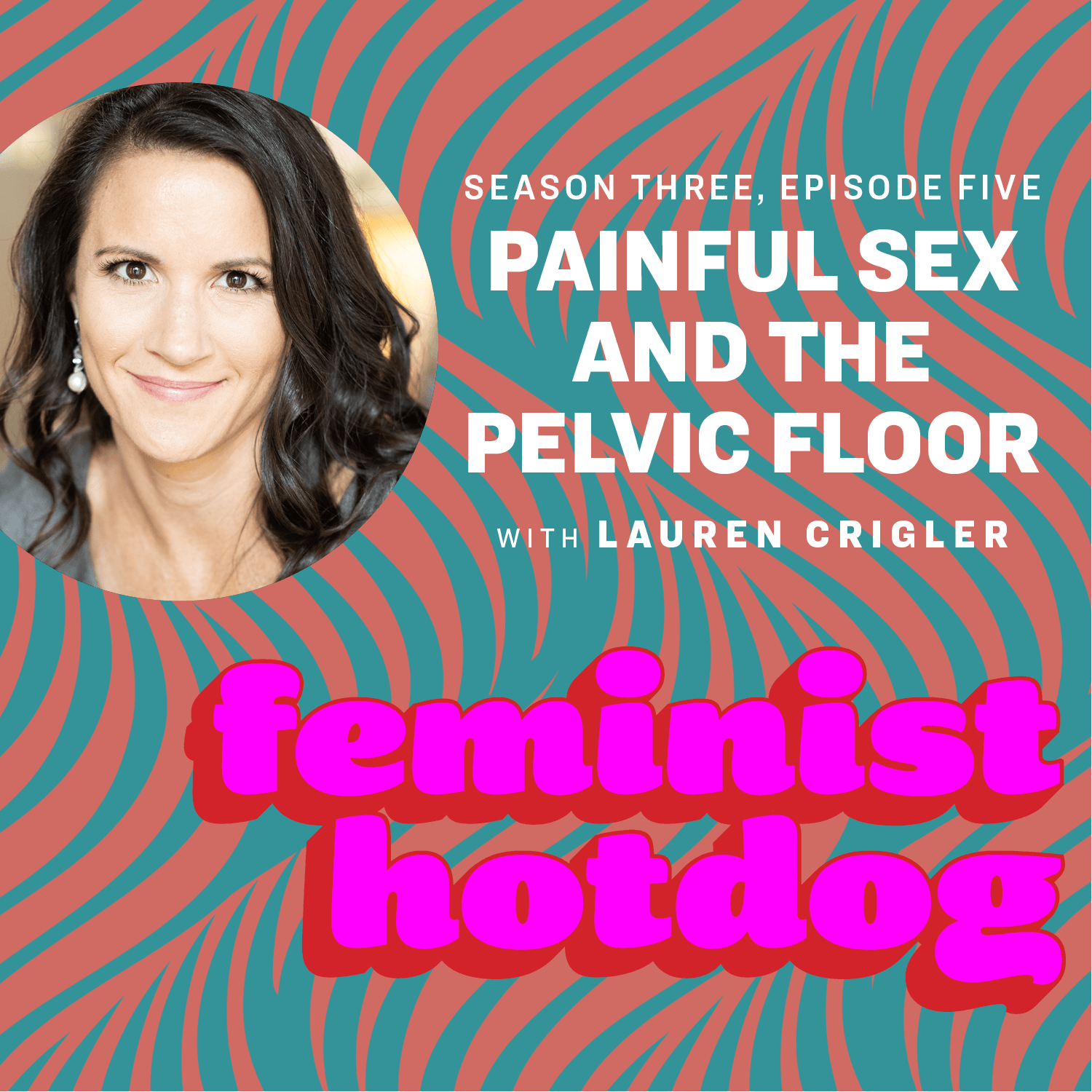 Painful Sex and the Pelvic Floor with Lauren Crigler