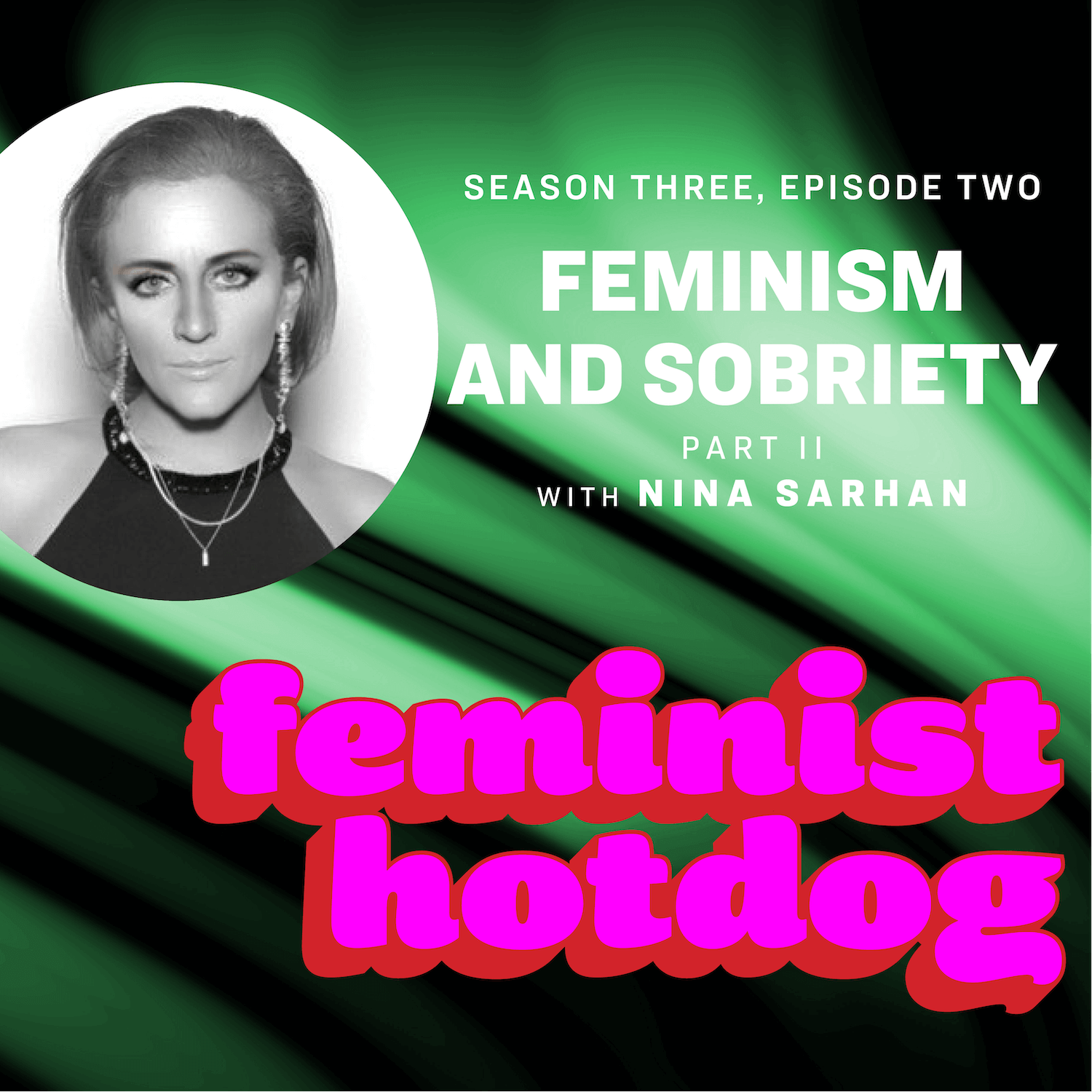 Feminism and Sobriety - Part II with Nina Sarhan