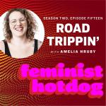 Road Trippin' with Amelia Hruby