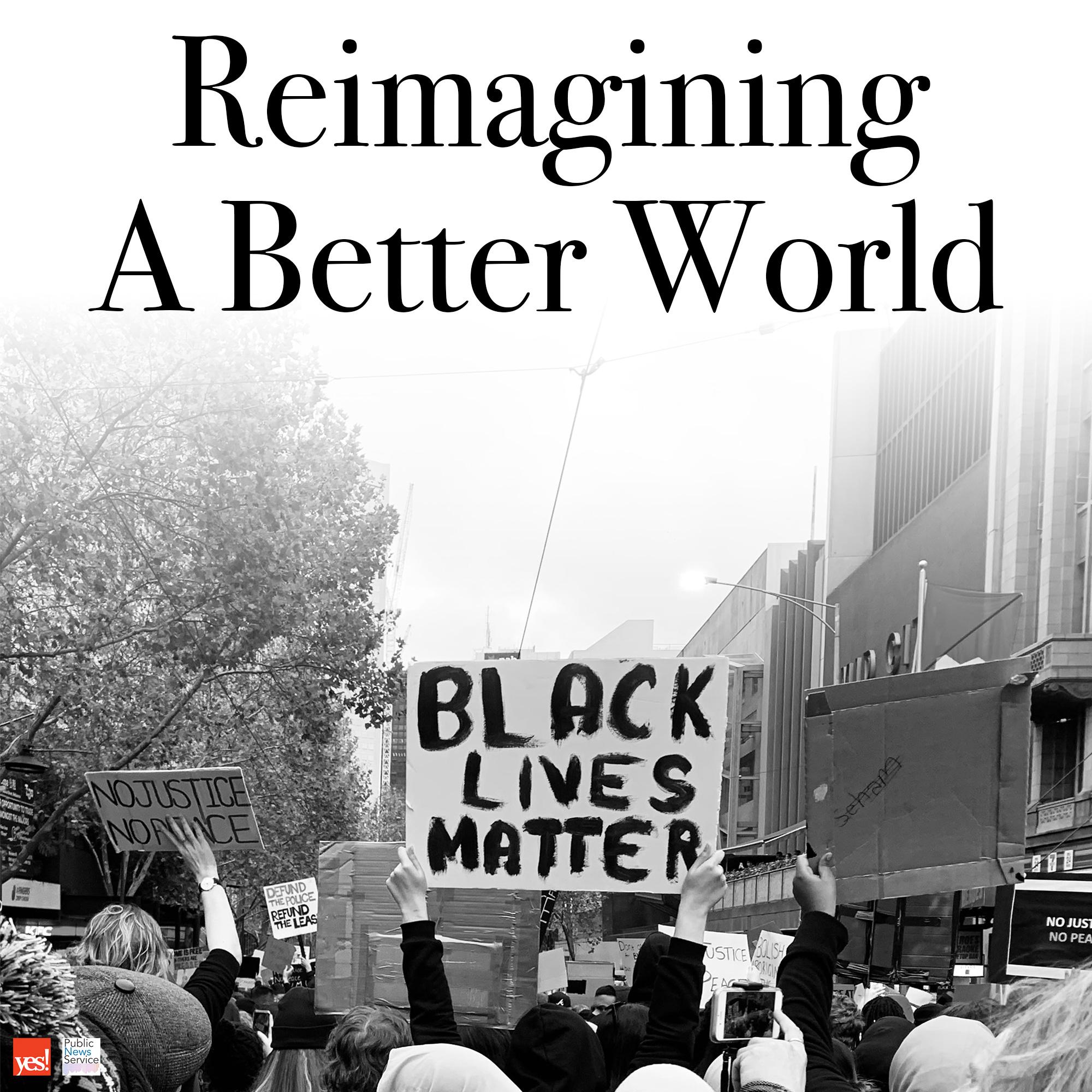 Special Report: Reimagining A Better World
