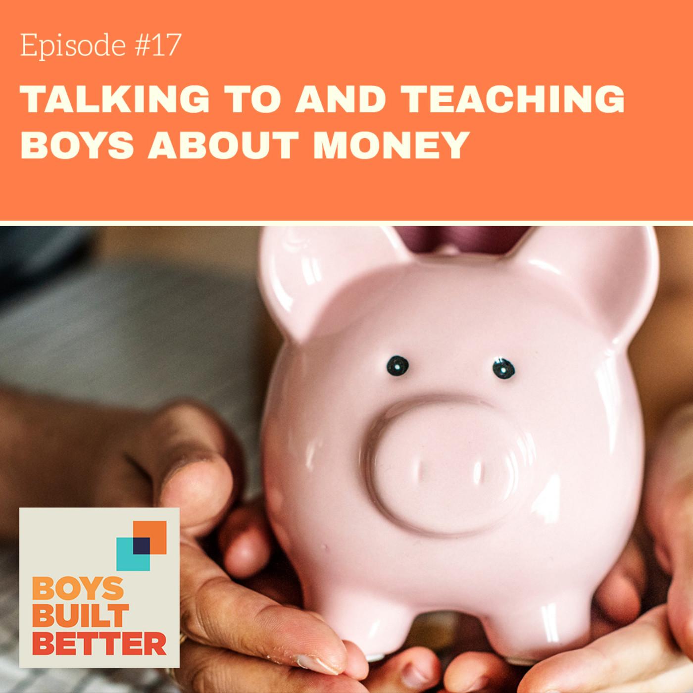 Talking To and Teaching Boys About Money