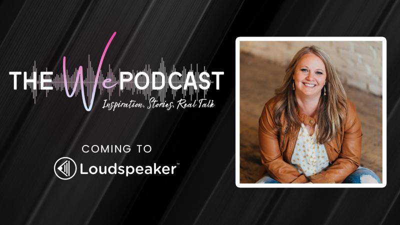Welcoming “The We Podcast with Sarah Monares” to the Loudspeaker radio family!