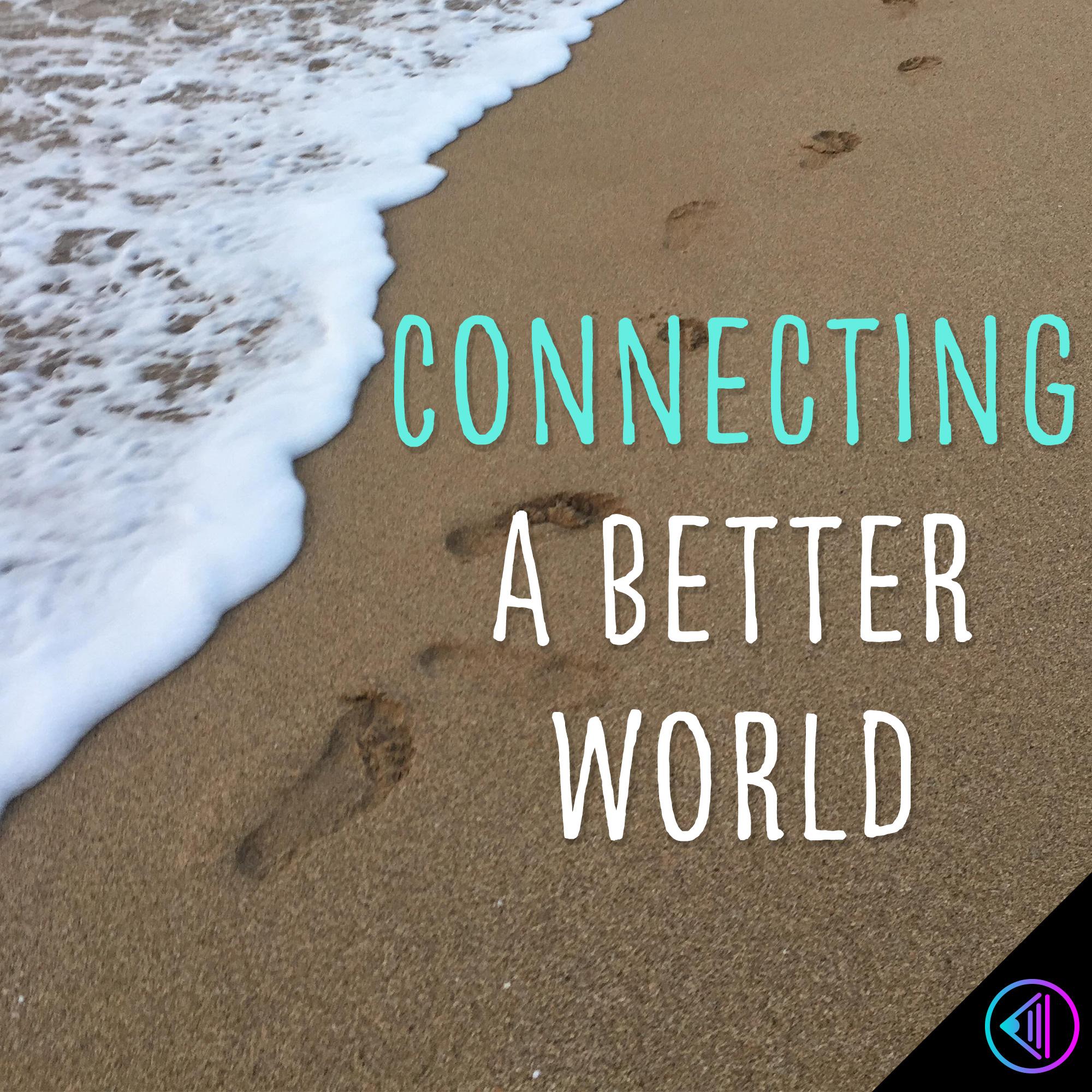 Connecting A Better World