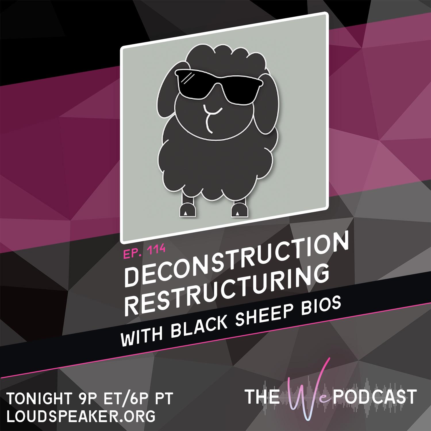 Deconstruction Restructuring with Black Sheep Bios