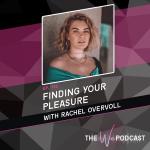 Finding Your Pleasure with Rachel Overvoll