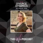 Divorce Dynamics with Rachel Snow