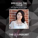 Breaking The Cycle with Deborah Wilson-Porras
