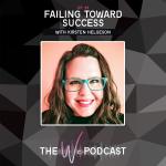 Failing Toward Success with Kirsten Helgeson
