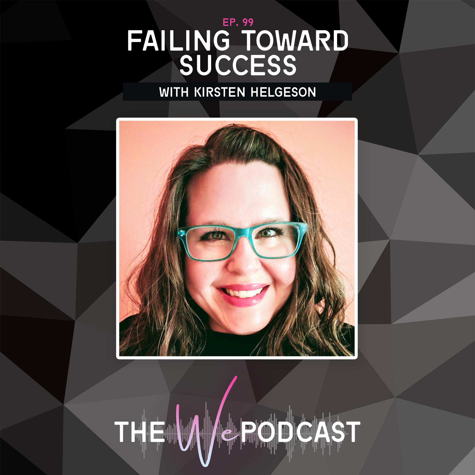 Failing Toward Success with Kirsten Helgeson