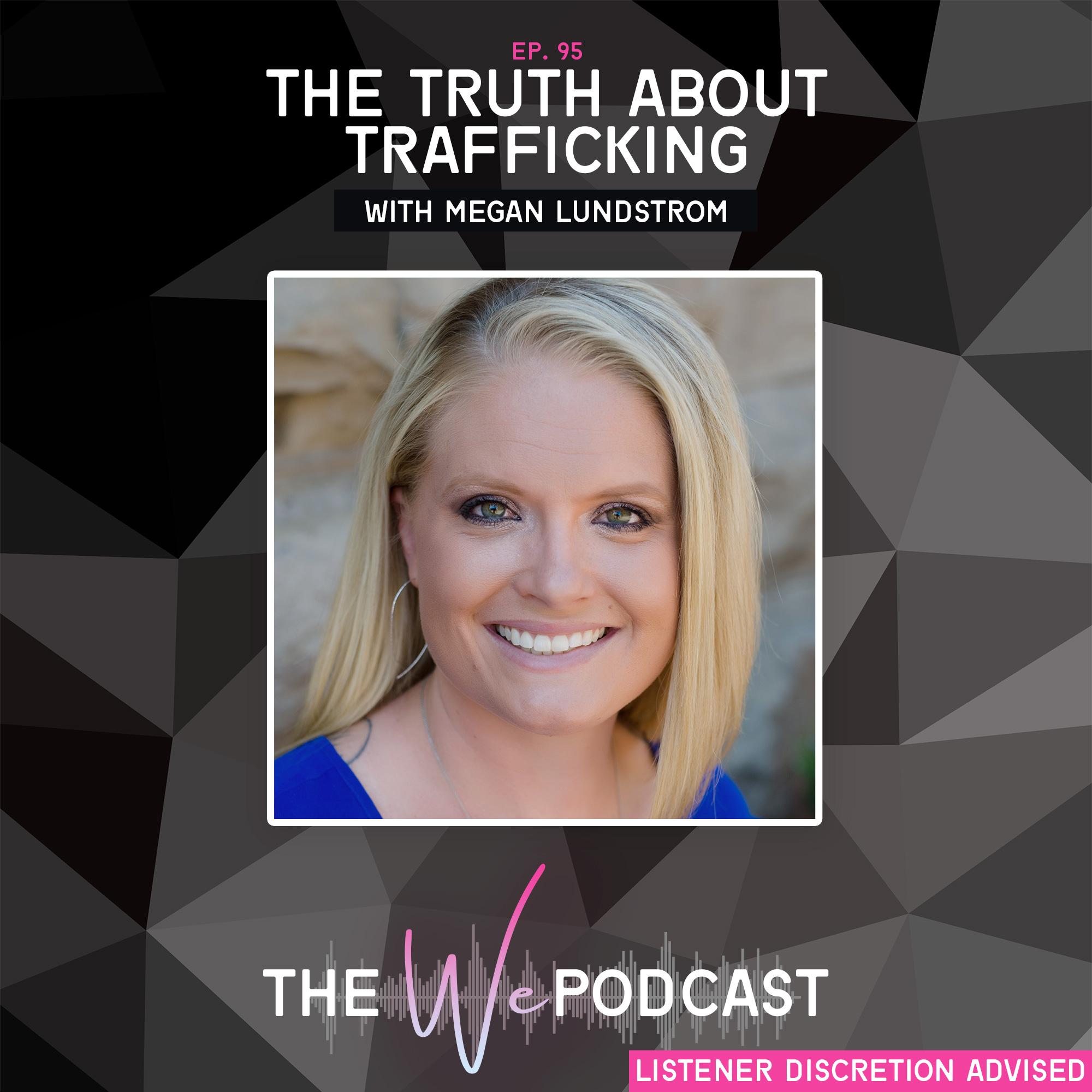 The Truth About Trafficking with Megan Lundstrom