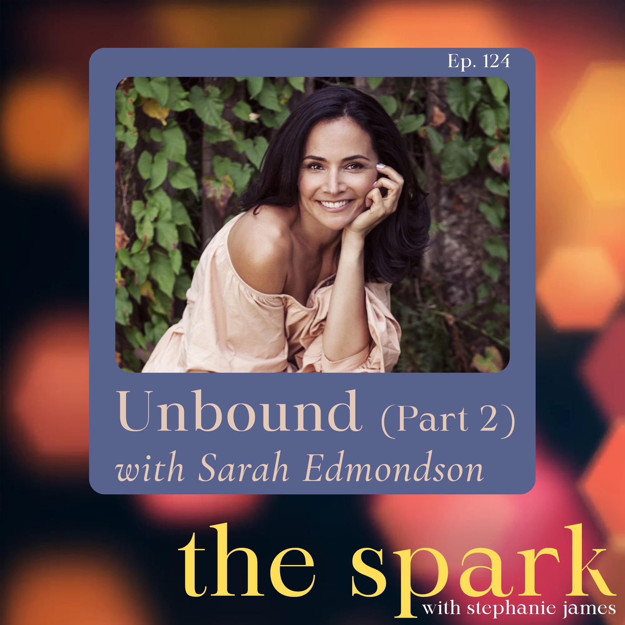Unbound with Sarah Edmondson (Part 2)