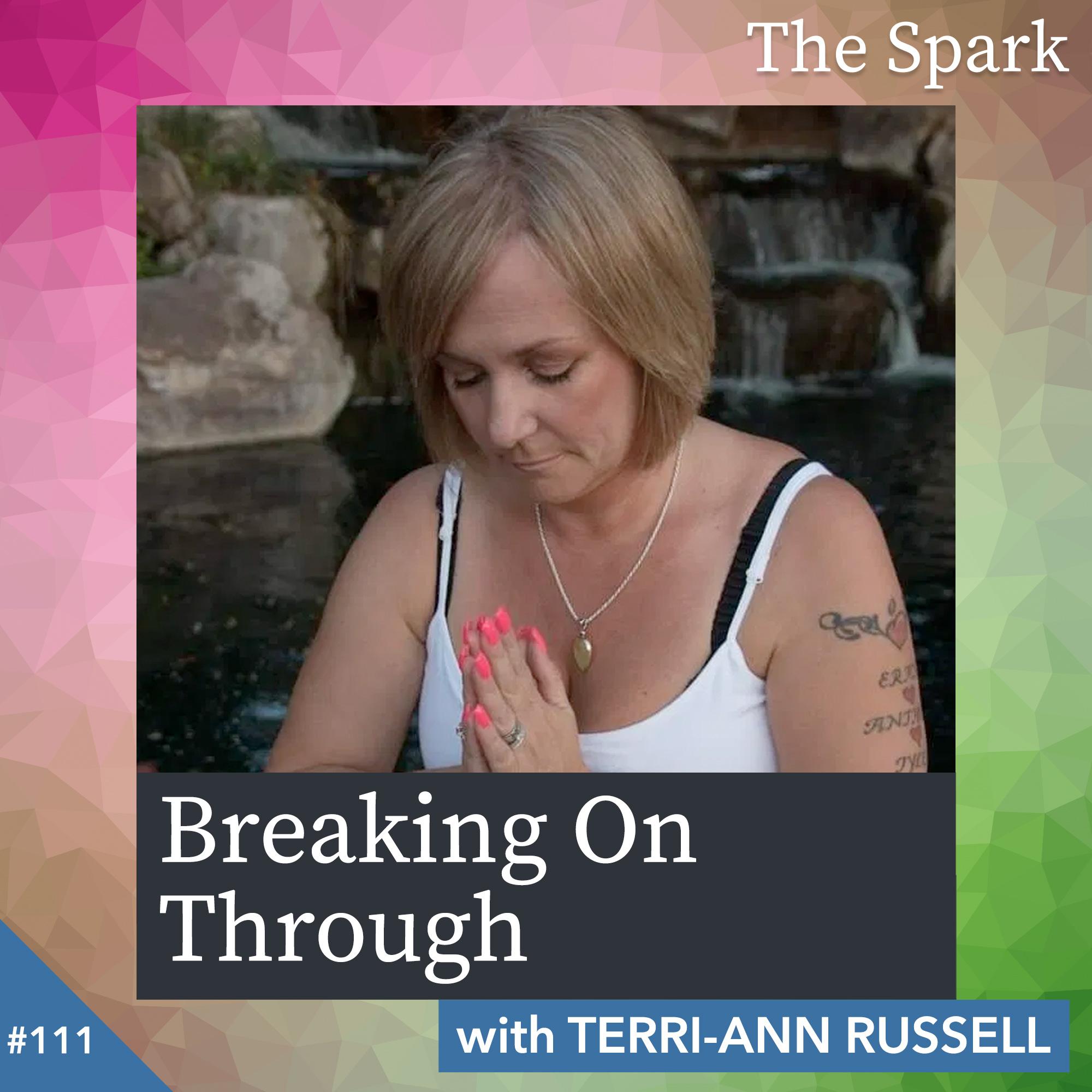 The Spark 111: Breaking On Through with Terri-Ann Russell The Spark 111: Breaking On Through with Terri-Ann Russell