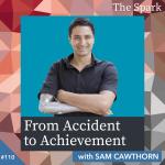 From Accident to Achievement with Sam Cawthorn