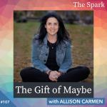The Gift of Maybe with Allison Carmen