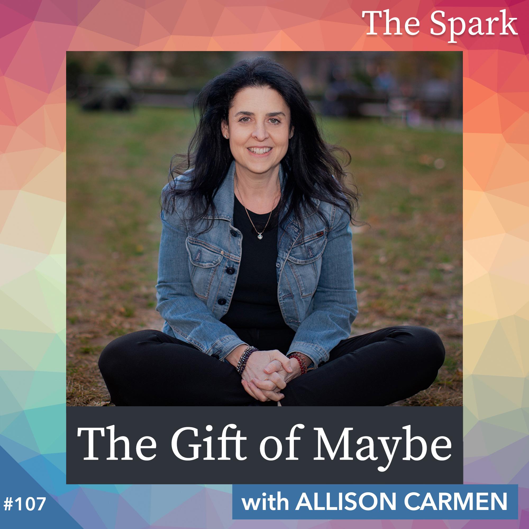The Gift of Maybe with Allison Carmen