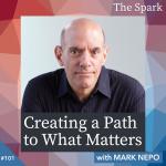 Creating a Path to What Matters with Mark Nepo