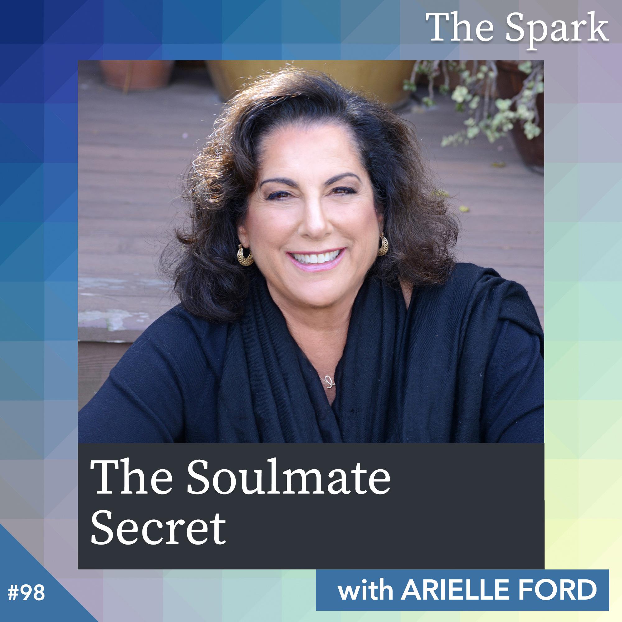 The Soulmate Secret with Arielle Ford