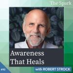 Awareness That Heals with Robert Strock