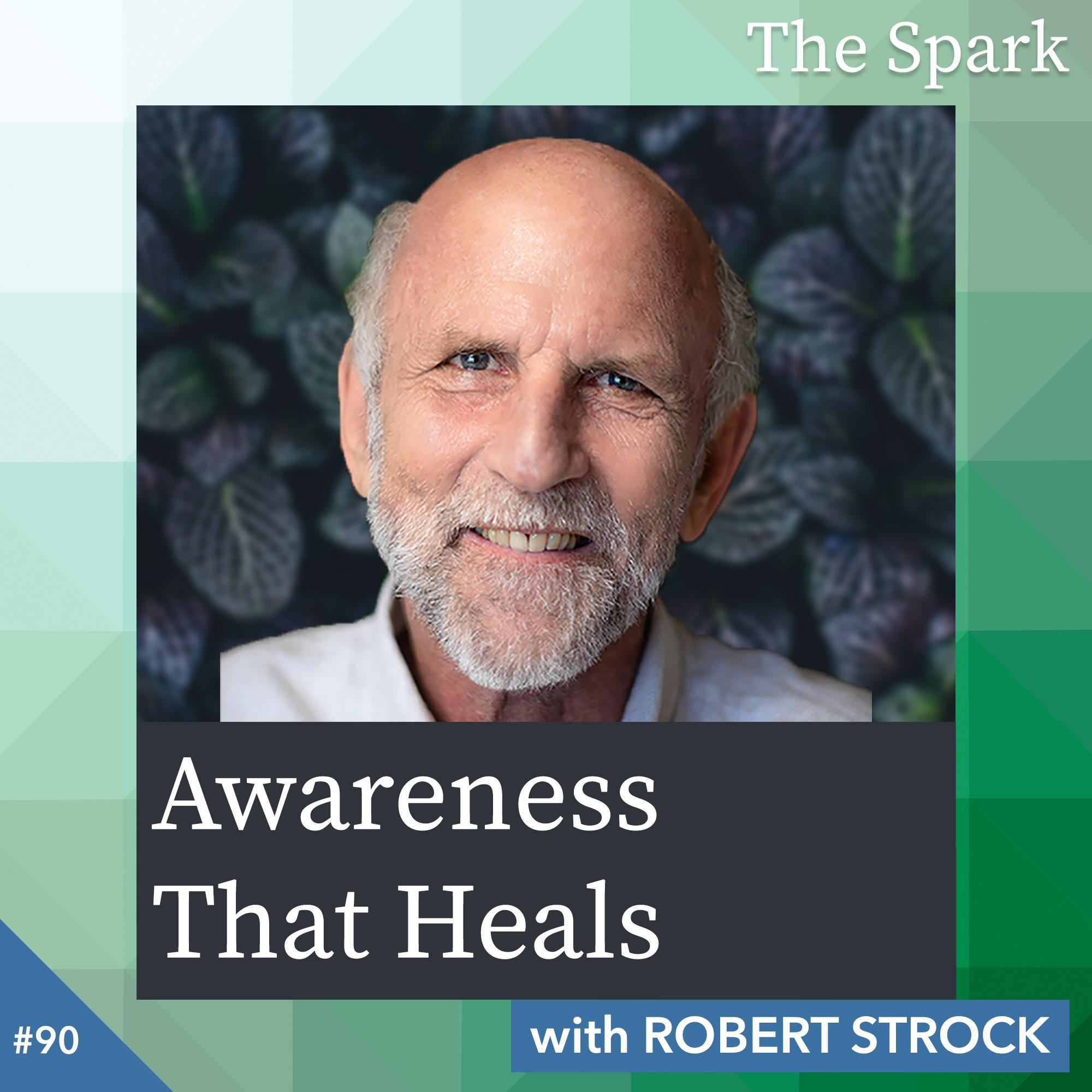 Awareness That Heals with Robert Strock