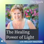 The Healing Power of Light with Melody Masters