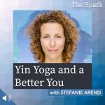 Yin Yoga and a Better You with Stefanie Arend