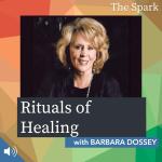 Rituals of Healing with Barbara Dossey