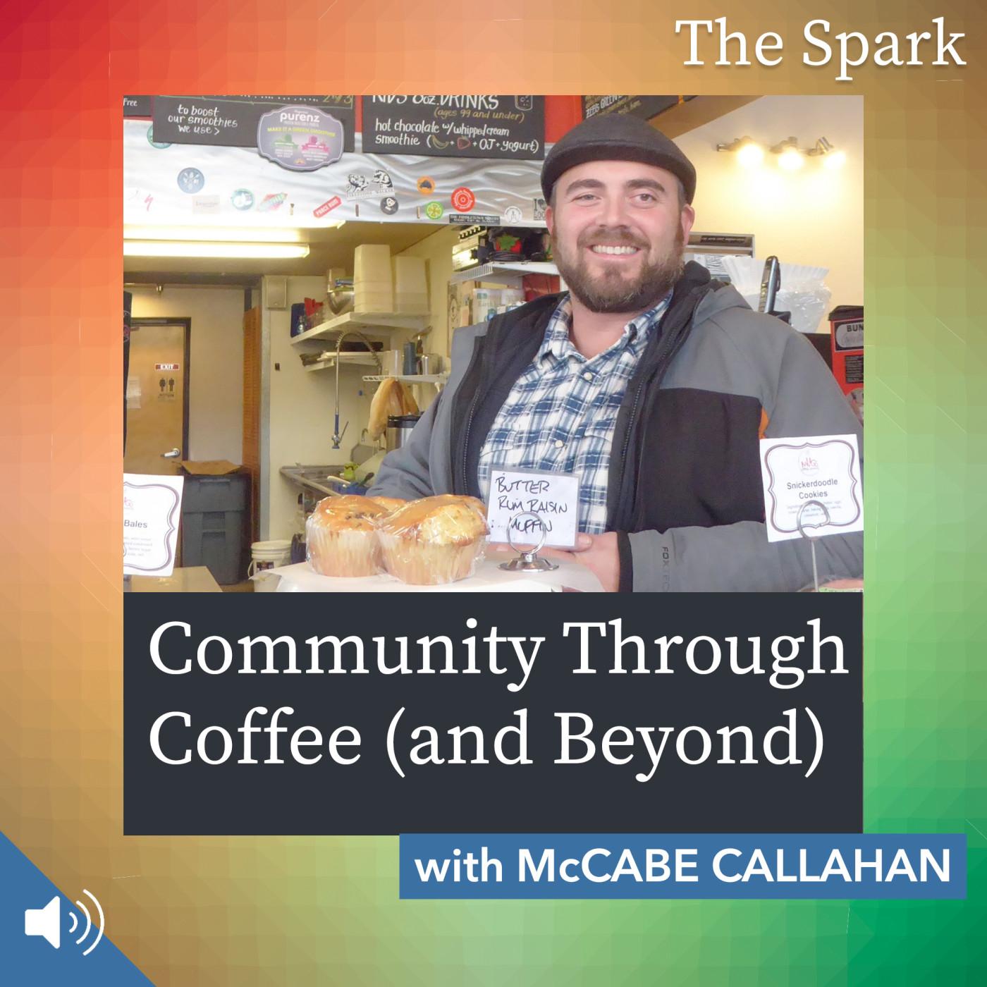 Community Through Coffee (and Beyond) with McCabe Callahan